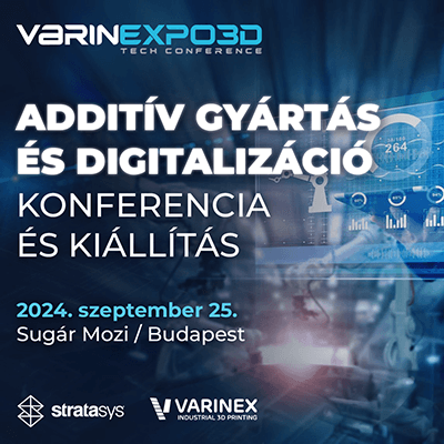 VARINEXPO3D Additív Gyártás és Digitalizáció Konferencia